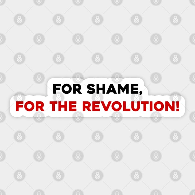 For Shame, For the Revolution! Sticker by Solenoid Apparel